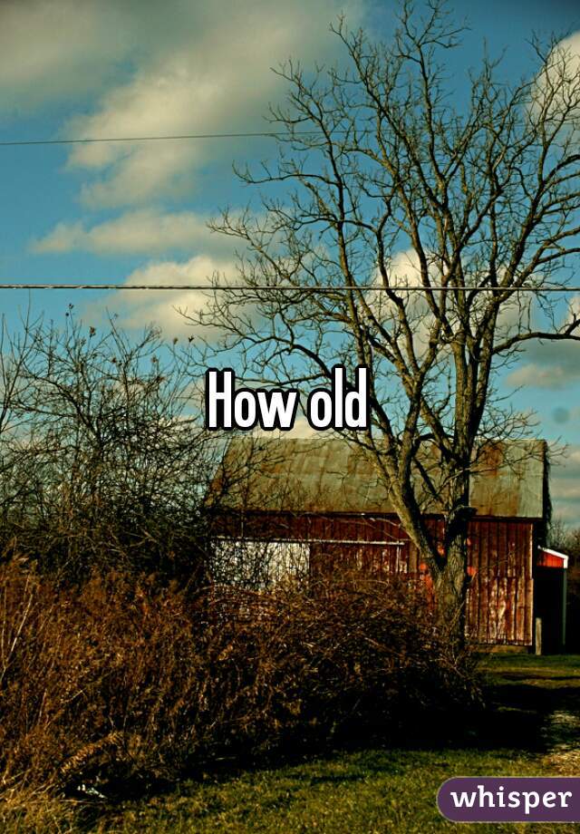 How old