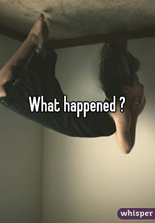 What happened ?