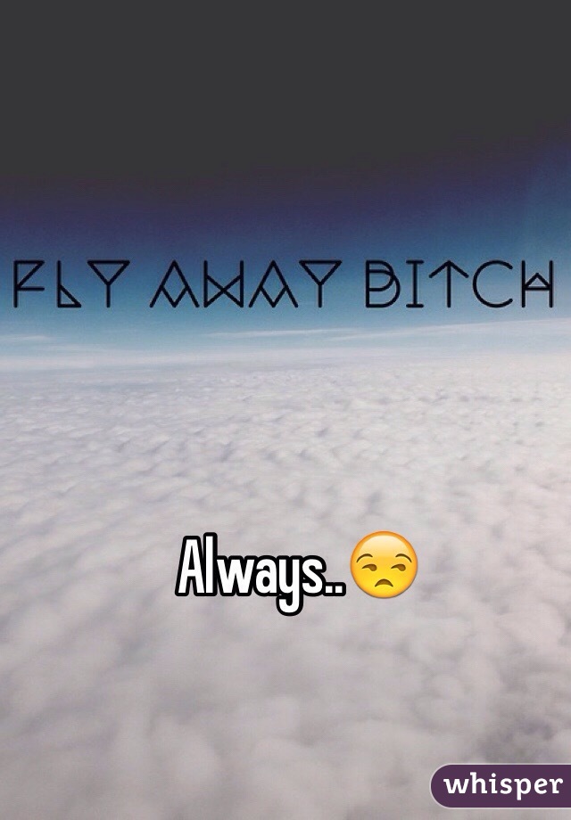 Always..😒