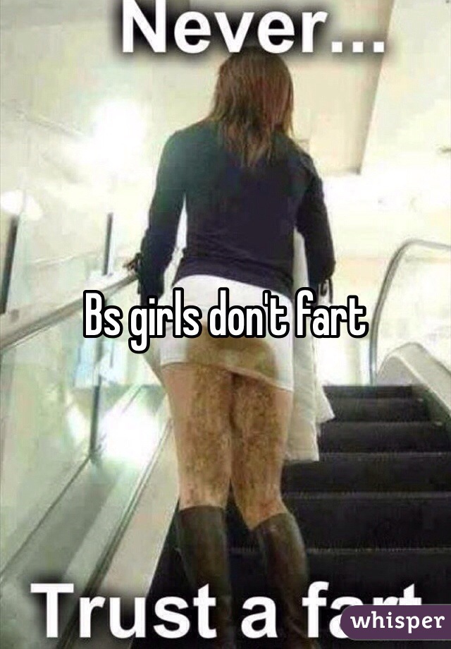 Bs girls don't fart 