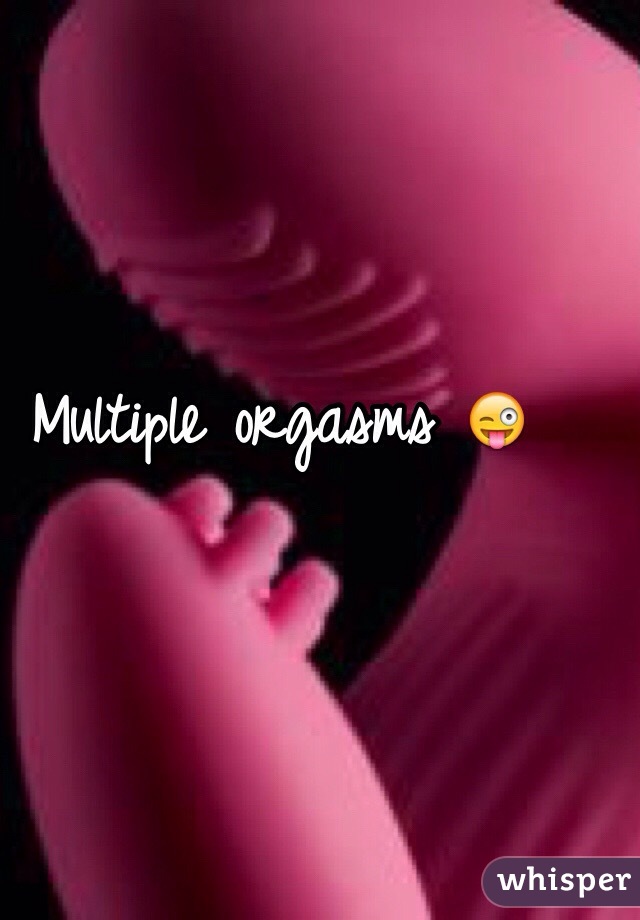 Multiple orgasms 😜
