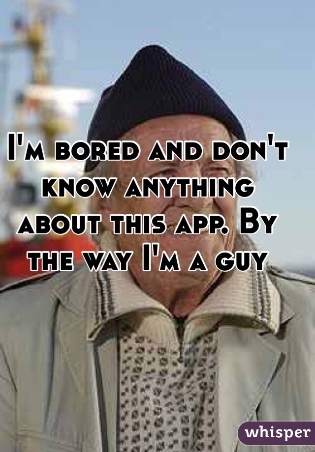 I'm bored and don't know anything about this app. By the way I'm a guy