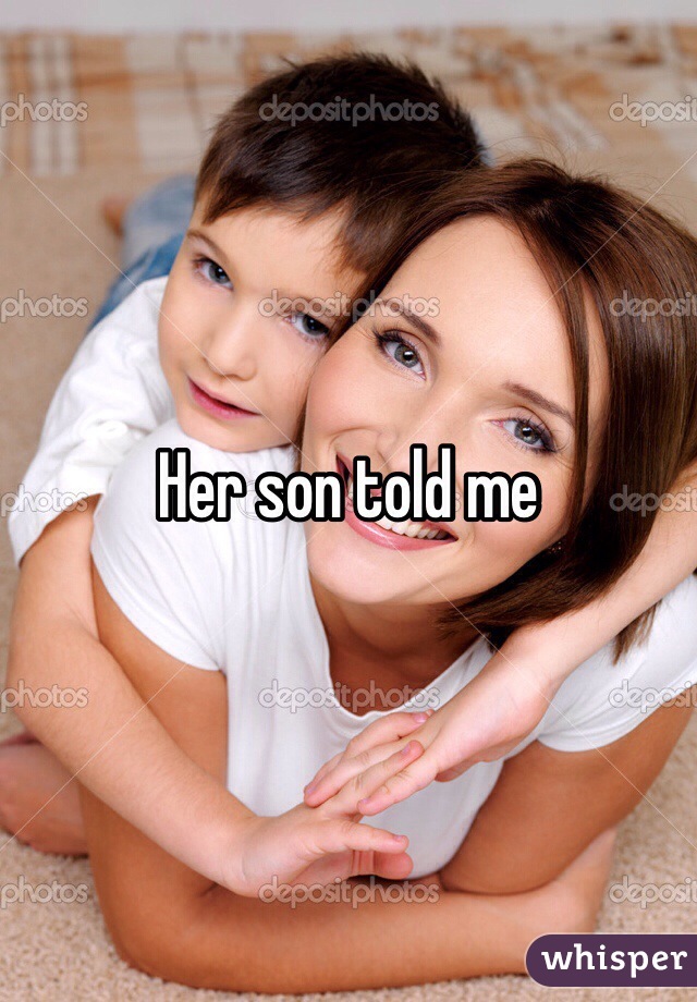 Her son told me 