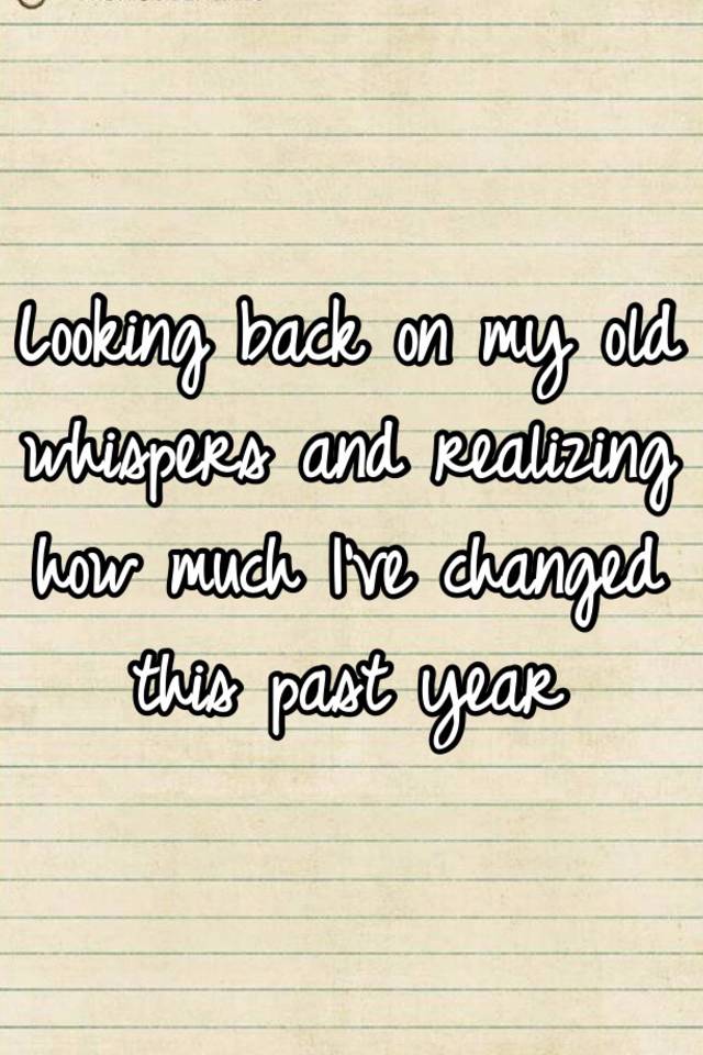 looking-back-on-my-old-whispers-and-realizing-how-much-i-ve-changed-this-past-year