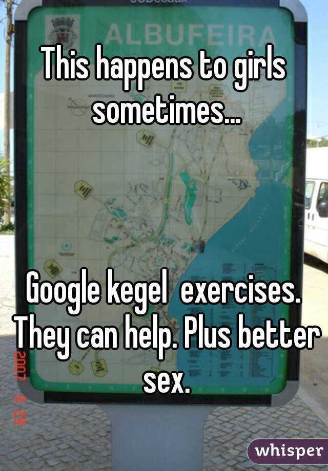 This happens to girls sometimes...



Google kegel  exercises. They can help. Plus better sex.