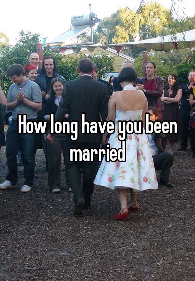 how-long-have-you-been-married