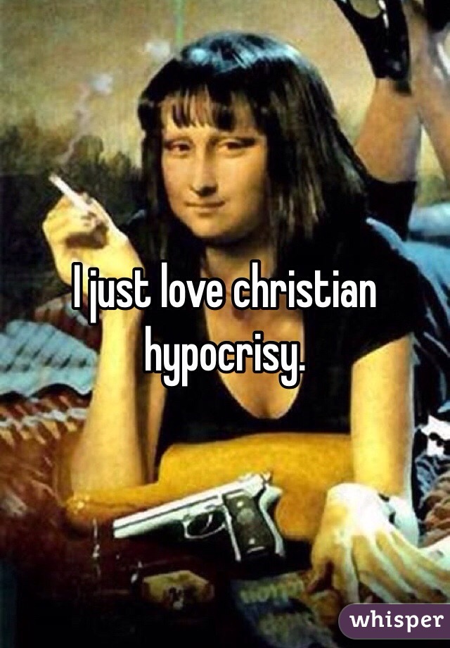 I just love christian hypocrisy. 