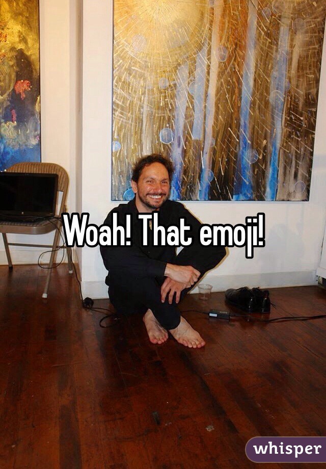 Woah! That emoji! 
