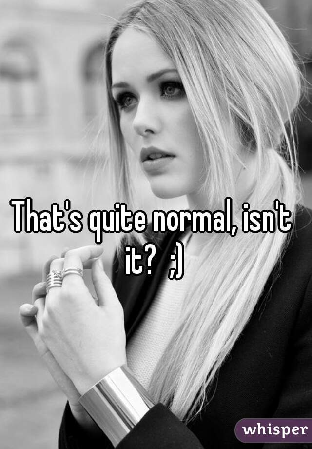 That's quite normal, isn't it?  ;)