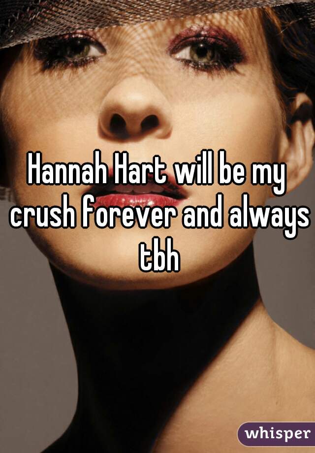 Hannah Hart will be my crush forever and always tbh