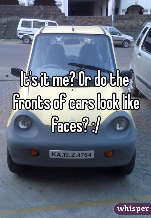 It's it me? Or do the fronts of cars look like faces? :/