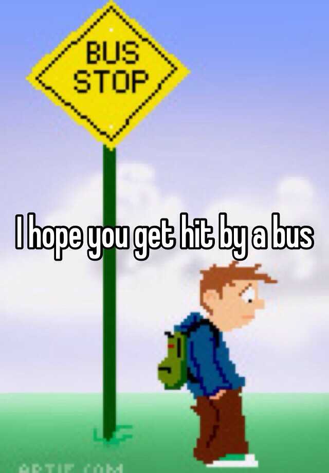 i-hope-you-get-hit-by-a-bus