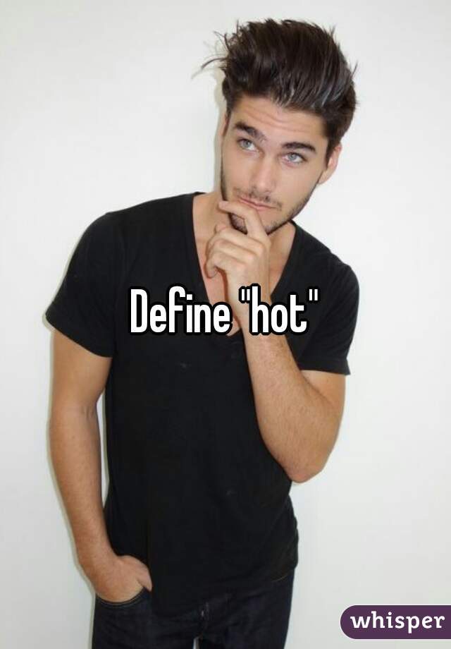 Define "hot"