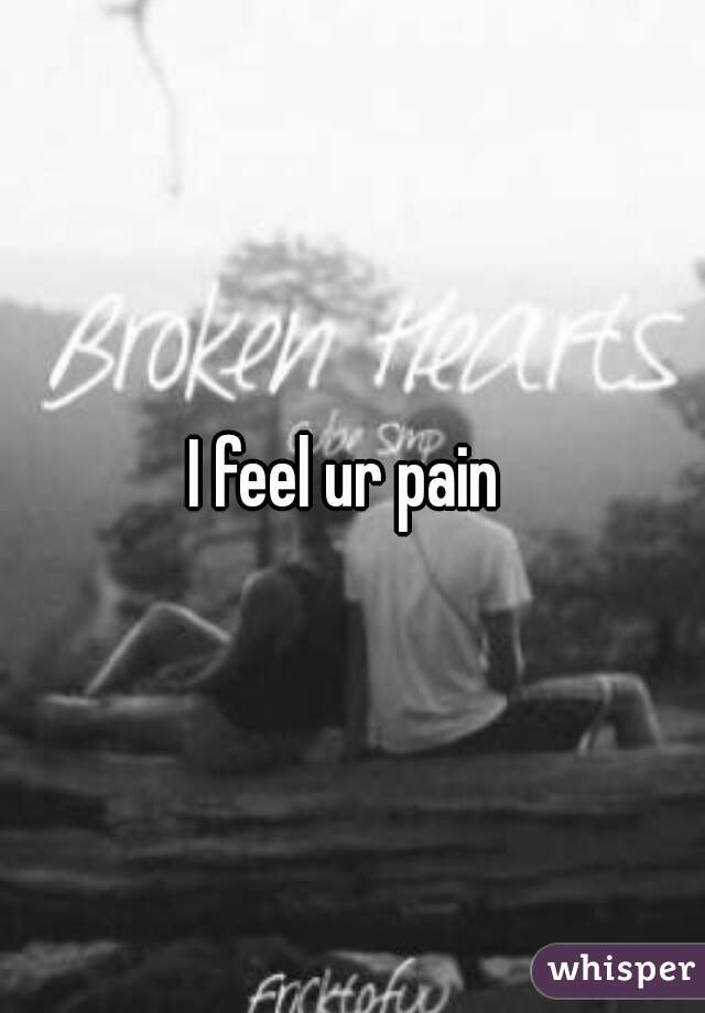 I feel ur pain 