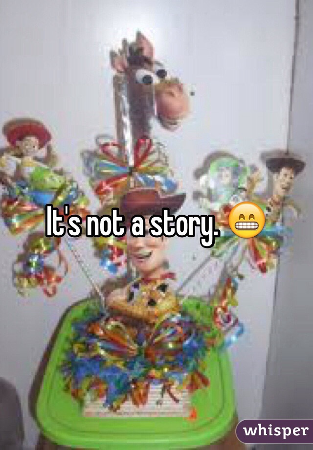 It's not a story. 😁