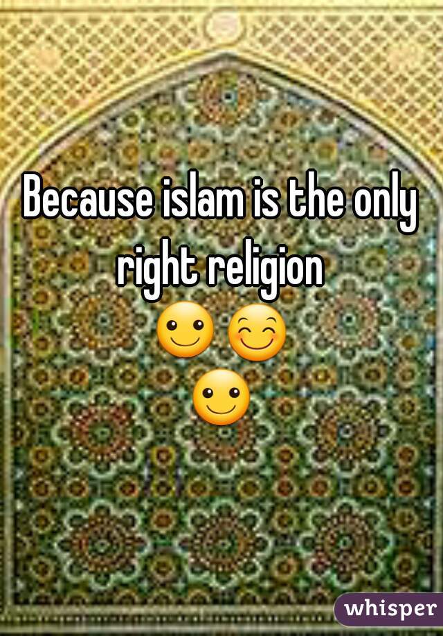 Because islam is the only right religion 
☺😊☺
