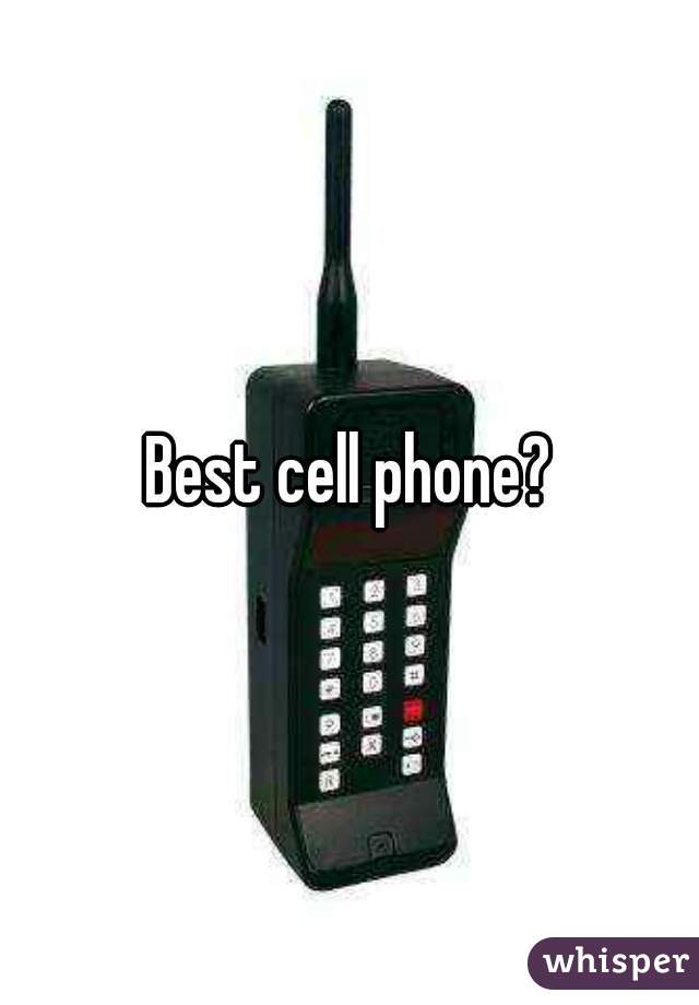 Best cell phone?