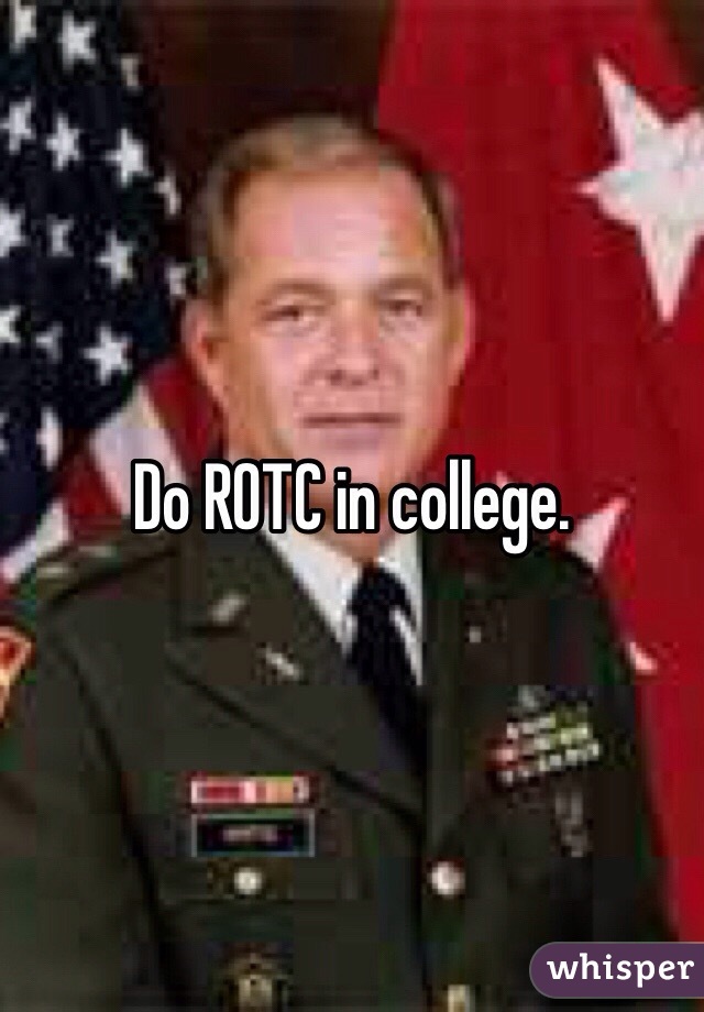 Do ROTC in college. 