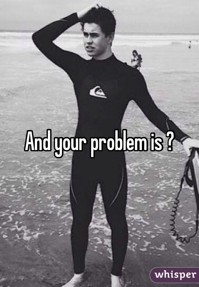 And your problem is ?