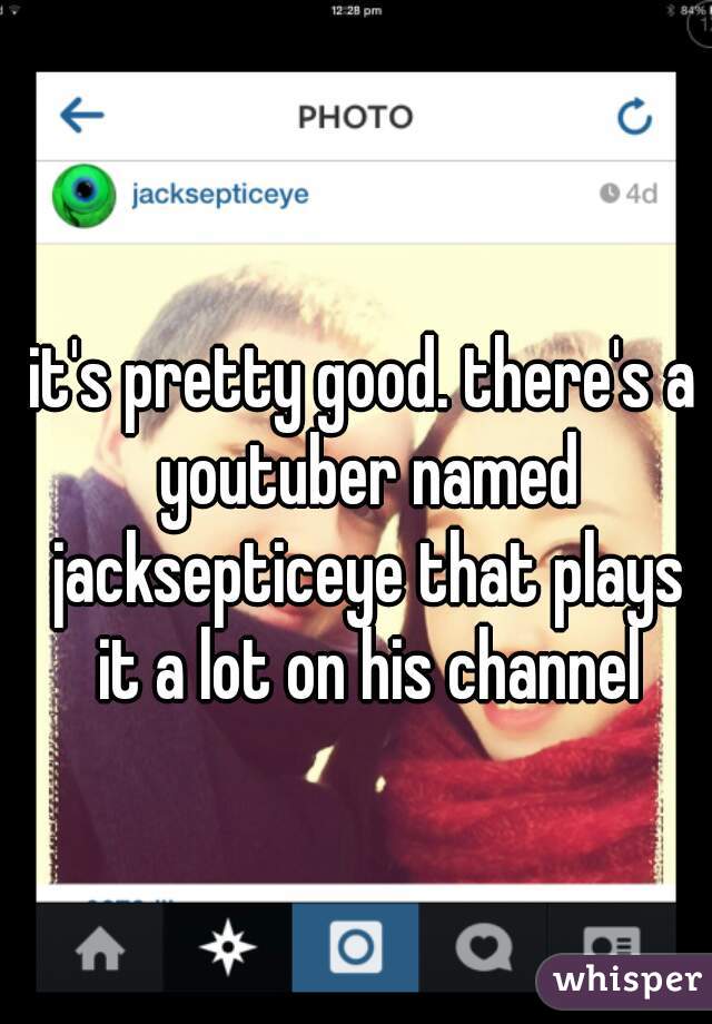 it's pretty good. there's a youtuber named jacksepticeye that plays it a lot on his channel