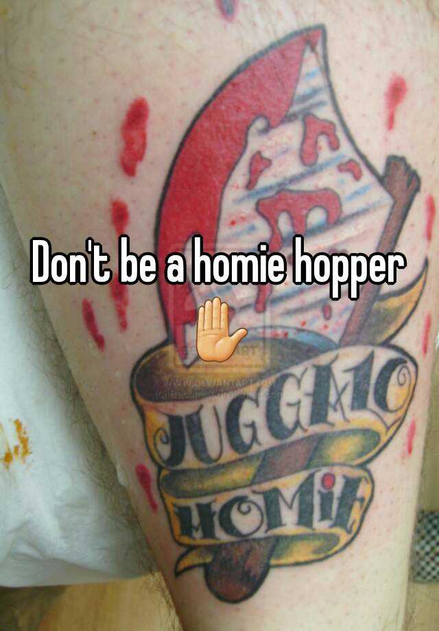 don-t-be-a-homie-hopper