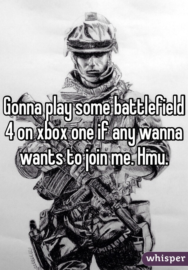Gonna play some battlefield 4 on xbox one if any wanna wants to join me. Hmu.
