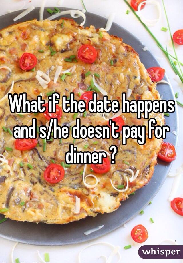 What if the date happens and s/he doesn't pay for dinner ? 