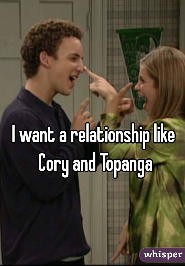 I want a relationship like Cory and Topanga