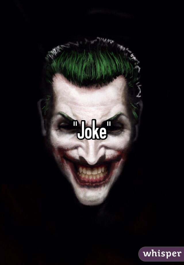 "Joke"