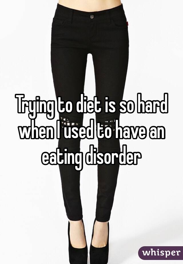 Trying to diet is so hard when I used to have an eating disorder 
