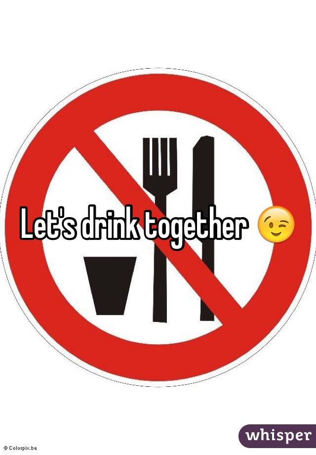 Let's drink together 😉