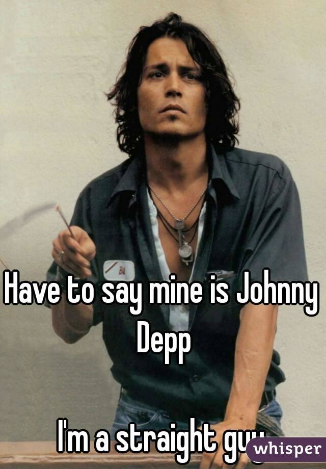Have to say mine is Johnny Depp

I'm a straight guy