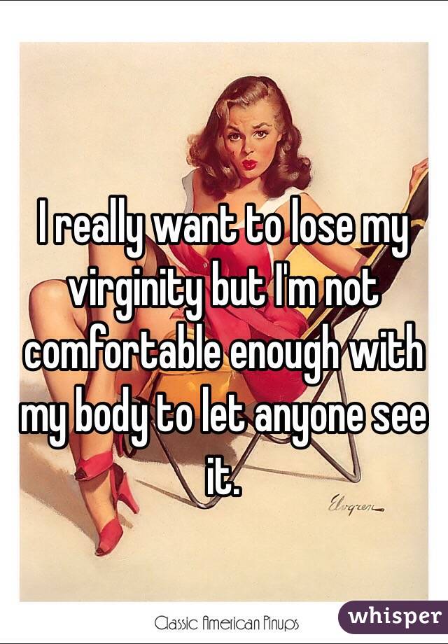 I really want to lose my virginity