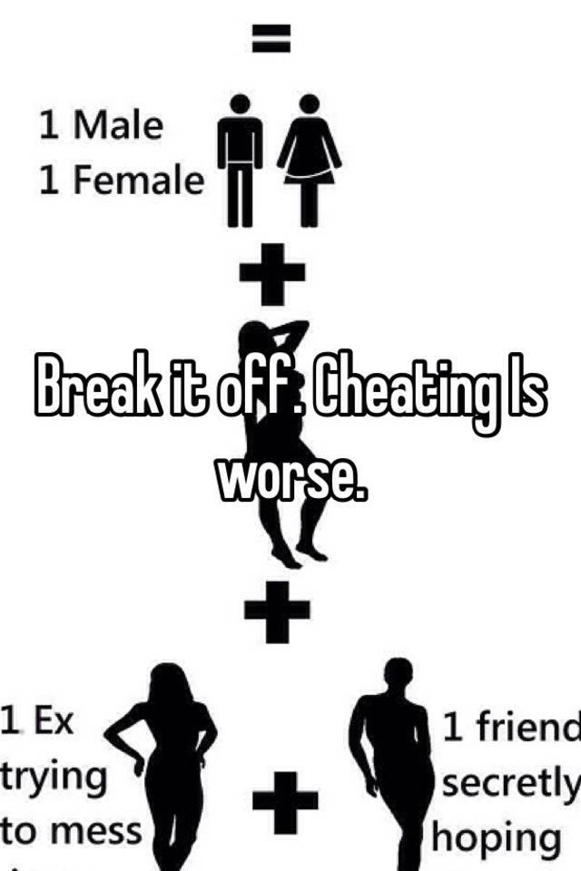 break-it-off-cheating-is-worse