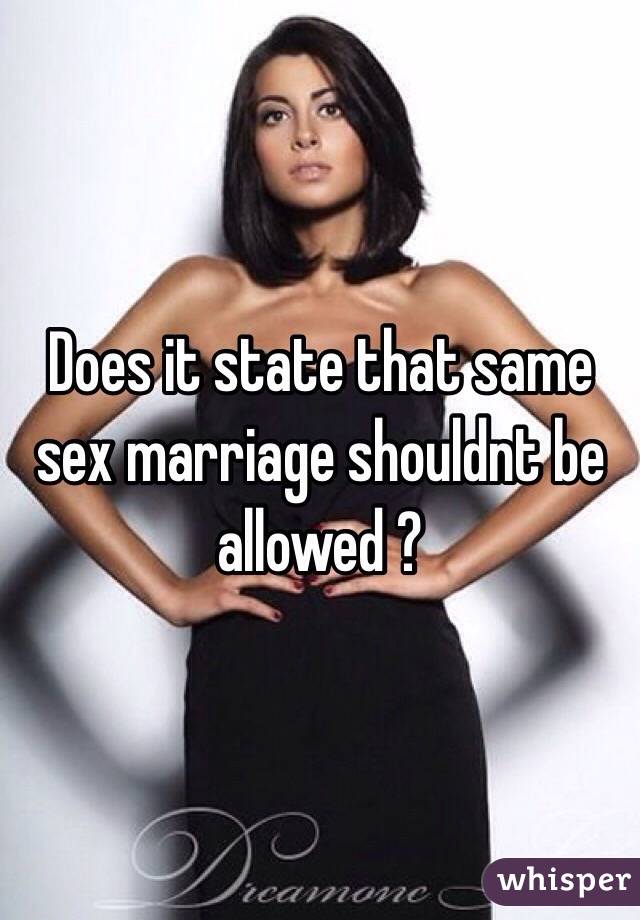 Does it state that same sex marriage shouldnt be allowed ?