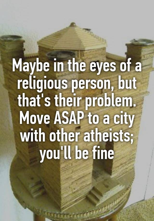 maybe-in-the-eyes-of-a-religious-person-but-that-s-their-problem-move