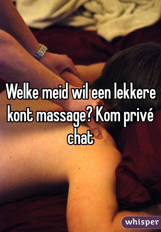 Welke meid wil een lekkere kont massage? Kom privé chat 