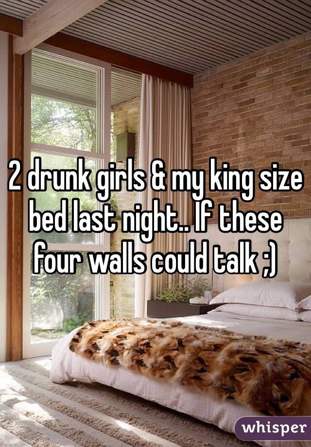 2 drunk girls & my king size bed last night.. If these four walls could talk ;)