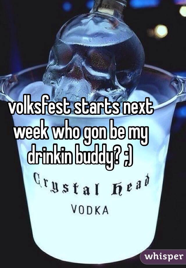 volksfest starts next week who gon be my drinkin buddy? ;)