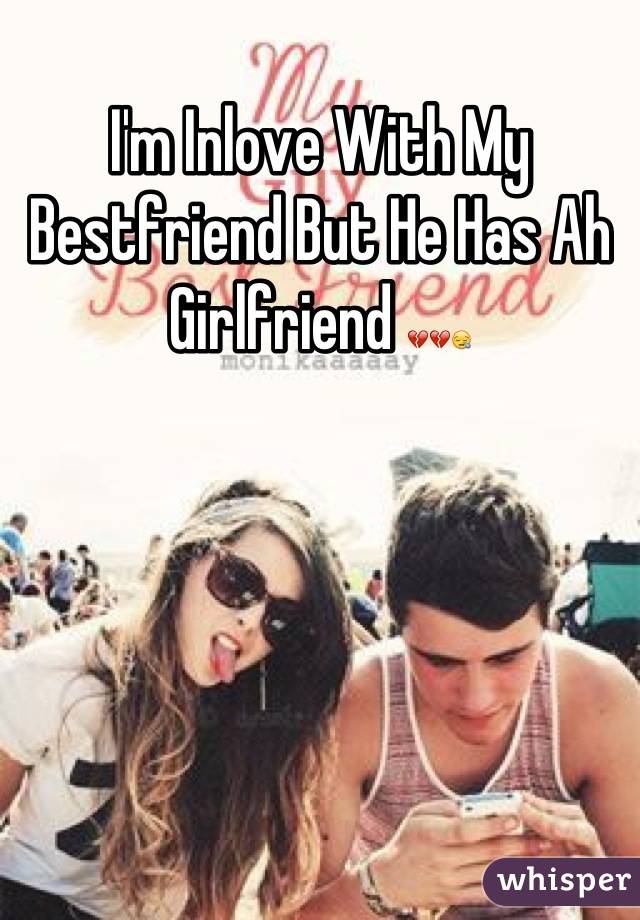 I'm Inlove With My Bestfriend But He Has Ah Girlfriend 💔💔😪