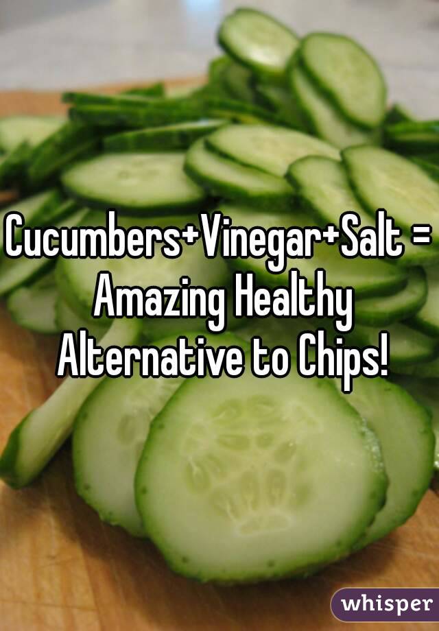 Cucumbers+Vinegar+Salt = Amazing Healthy Alternative to Chips!