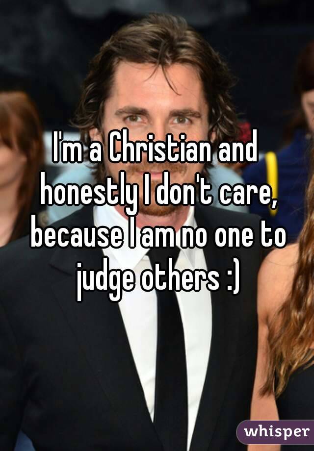 I'm a Christian and honestly I don't care, because I am no one to judge others :)