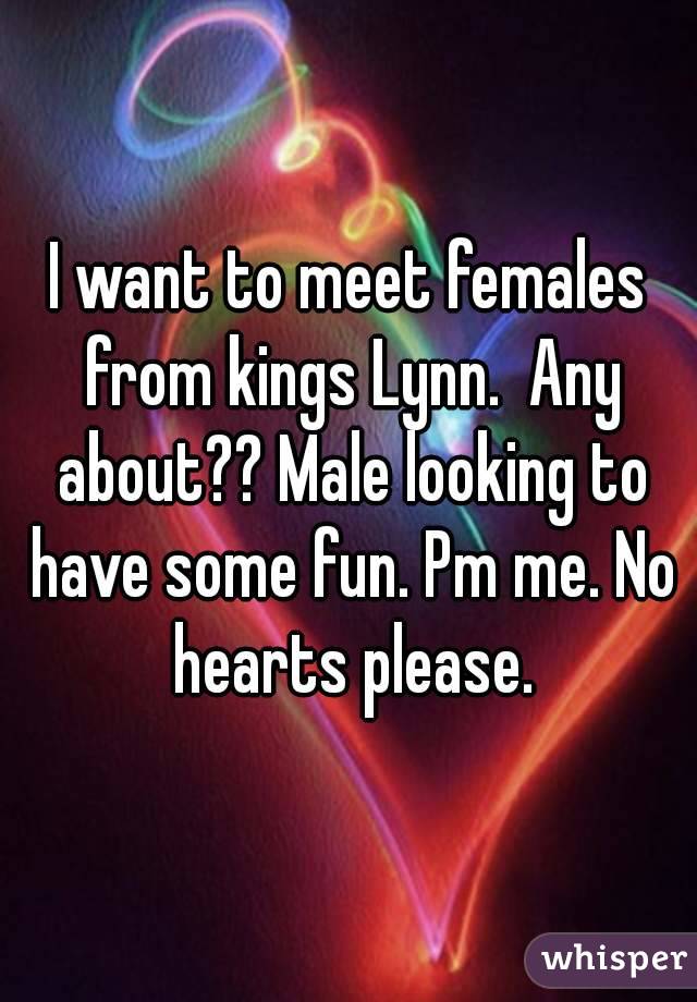 I want to meet females from kings Lynn.  Any about?? Male looking to have some fun. Pm me. No hearts please.