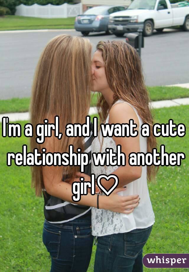 I'm a girl, and I want a cute relationship with another girl♡