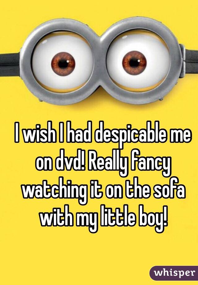 I wish I had despicable me on dvd! Really fancy watching it on the sofa with my little boy! 