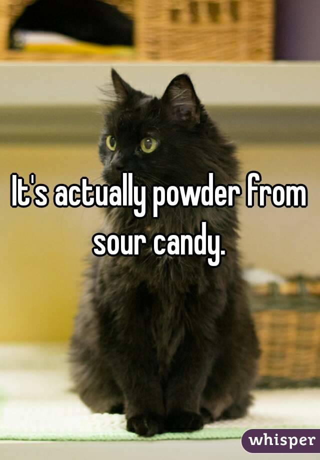 It's actually powder from sour candy. 