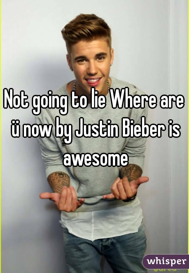 Not going to lie Where are ü now by Justin Bieber is awesome