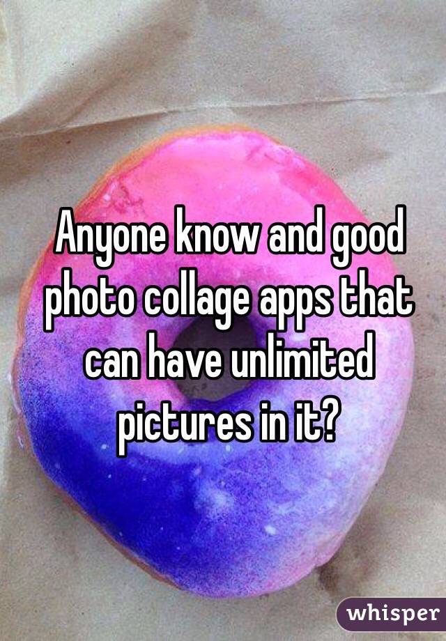 Anyone know and good photo collage apps that can have unlimited pictures in it?