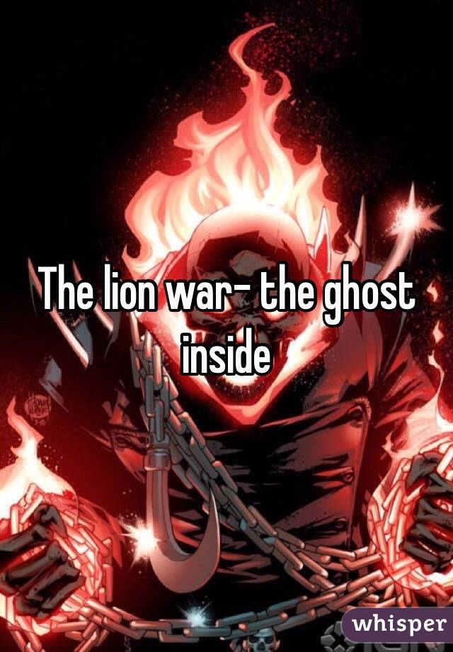 The lion war- the ghost inside