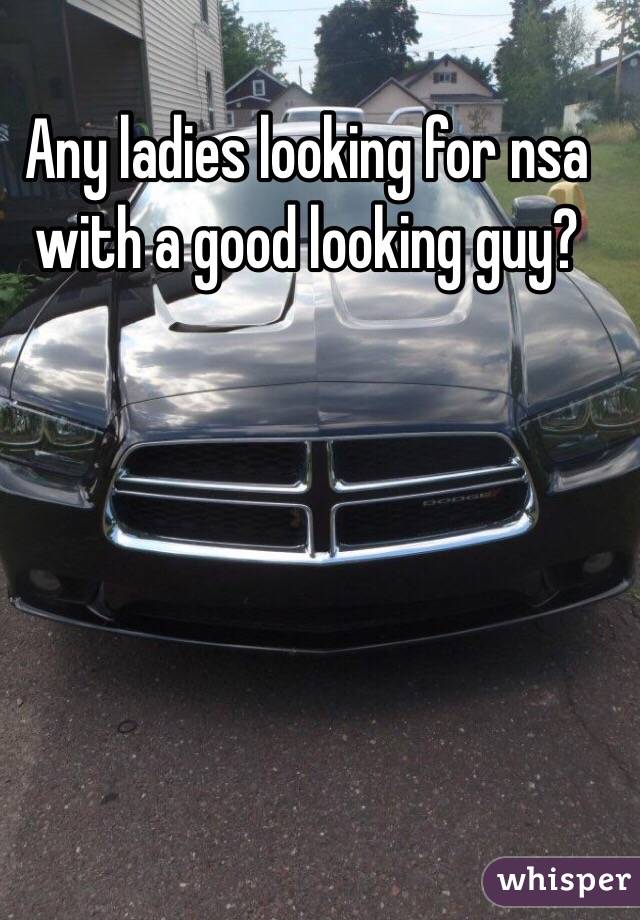 Any ladies looking for nsa with a good looking guy? 
